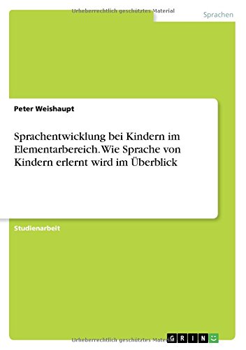 Sprachentwicklung bei Kindern im Elementarbereich. Wie Sprache von Kindern erlernt wird im Überblick