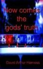 Now comes the gods' truth: A Fictional Encounter