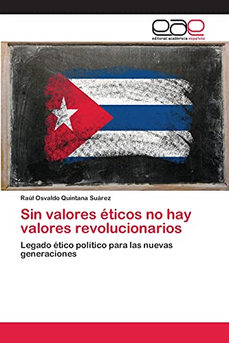 Sin valores éticos no hay valores revolucionarios: Legado ético político para las nuevas generaciones