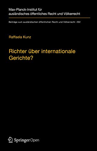 Richter über internationale Gerichte?: Die Rolle innerstaatlicher Gerichte bei der Umsetzung der Entscheidungen von EGMR und IAGMR (Beiträge zum ... Recht und Völkerrecht (292), Band 292)