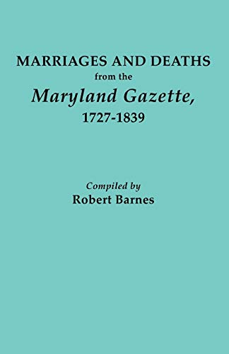 Marriages and Deaths from the Maryland Gazette 1727-1839