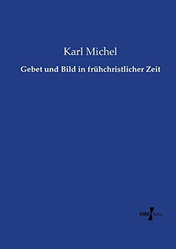 Gebet und Bild in frühchristlicher Zeit