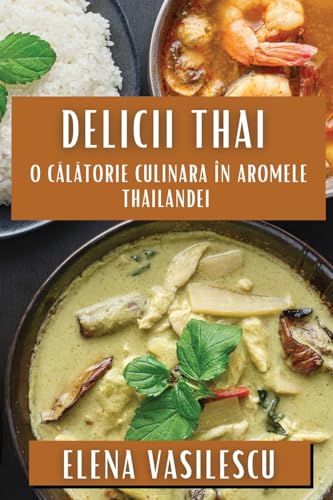 Delicii Thai: O C¿l¿torie Culinara în Aromele Thailandei