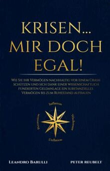 KRISEN... mir doch egal!: Wie Sie Ihr Vermögen nachhaltig vor einem Crash schützen und sich dank einer wissenschaftlich fundierten Geldanlage ein ... zu Aktien ETFs und anderen Anlageformen.