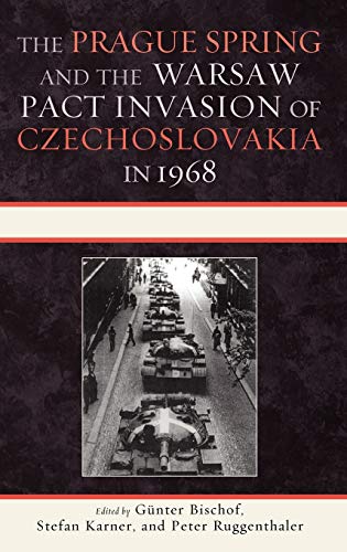The Prague Spring and the Warsaw Pact Invasion of Czechoslovakia in 1968 (The Harvard Cold War Studies Book Series)