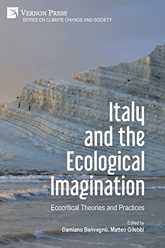 Italy and the Ecological Imagination: Ecocritical Theories and Practices (Climate Change and Society)