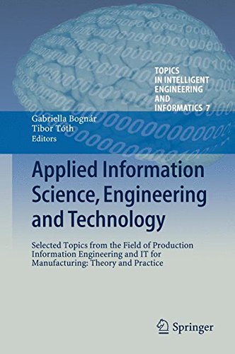 Applied Information Science, Engineering and Technology: Selected Topics from the Field of Production Information Engineering and IT for ... in Intelligent Engineering and Informatics)