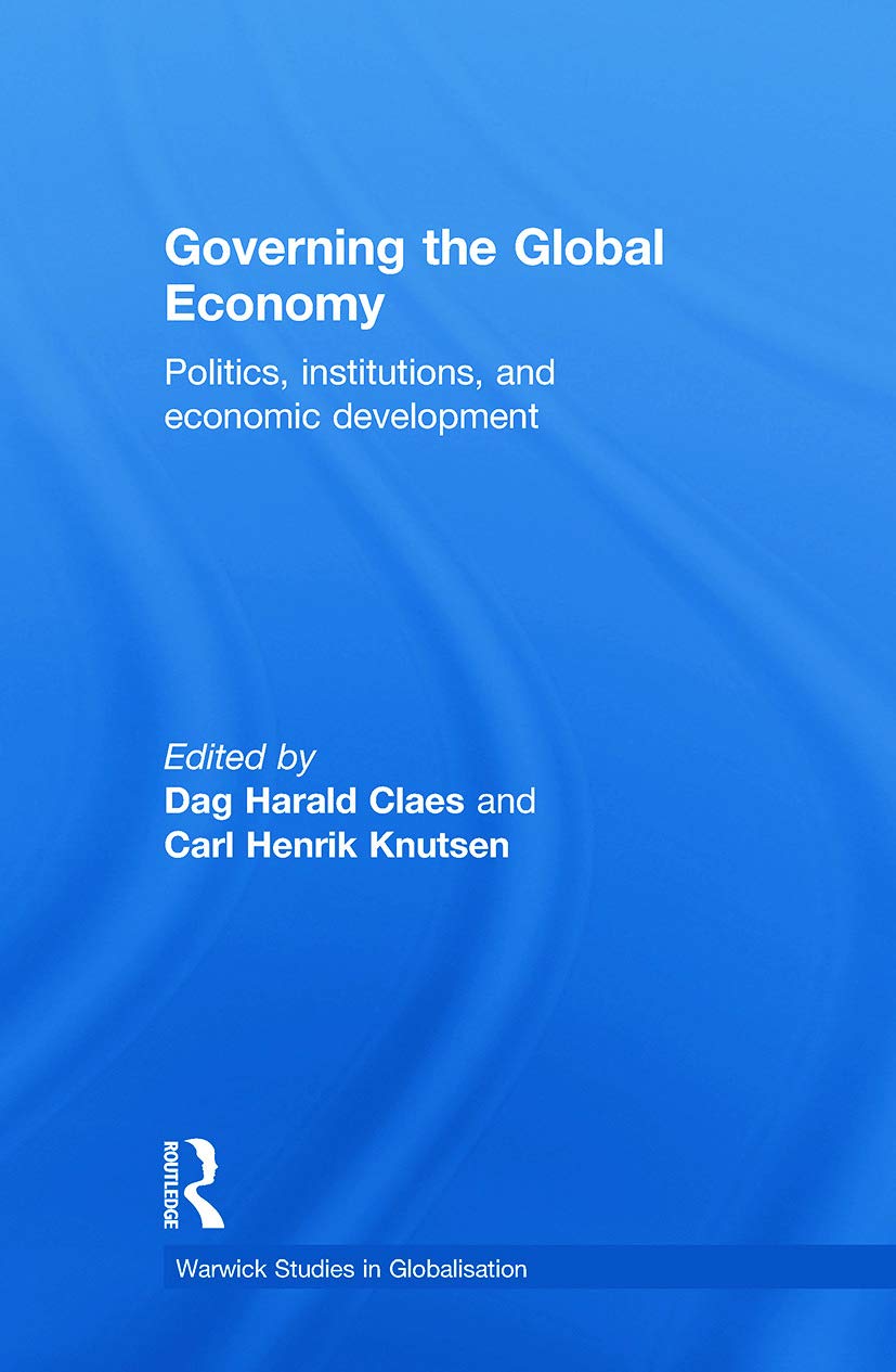 Governing the Global Economy: Politics, Institutions and Economic Development (Routledge/Warwick Studies in Globalisation)
