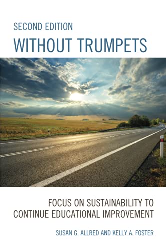 Without Trumpets: Focus on Sustainability to Continue Educational Improvement, 2nd Edition