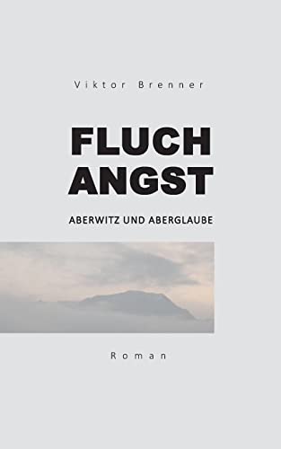 Fluchangst: Aberwitz und Aberglaube