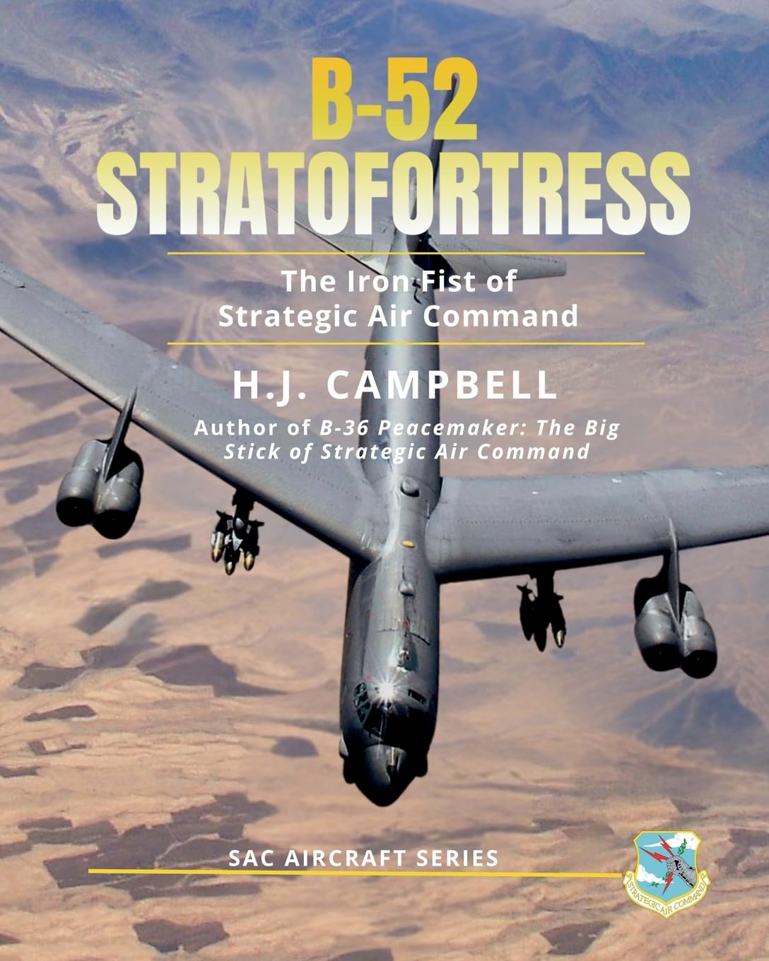 B-52 Stratofortress: The Iron Fist of Strategic Air Command (SAC Aircraft Series)
