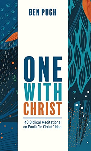 One with Christ: 40 Biblical Meditations on Paul's In Christ Idea