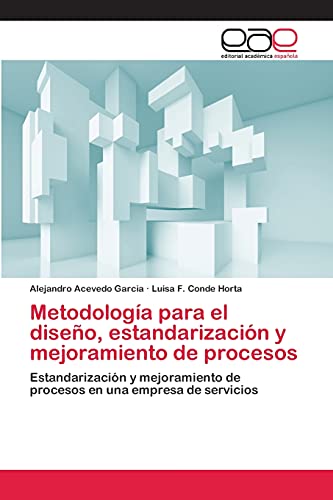 Metodología para el diseño, estandarización y mejoramiento de procesos: Estandarización y mejoramiento de procesos en una empresa de servicios