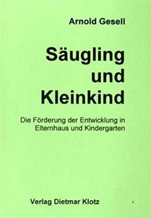 Säugling und Kleinkind in der Kultur der Gegenwart: Die Förderung der Entwicklung in Elternhaus und Kindergarten