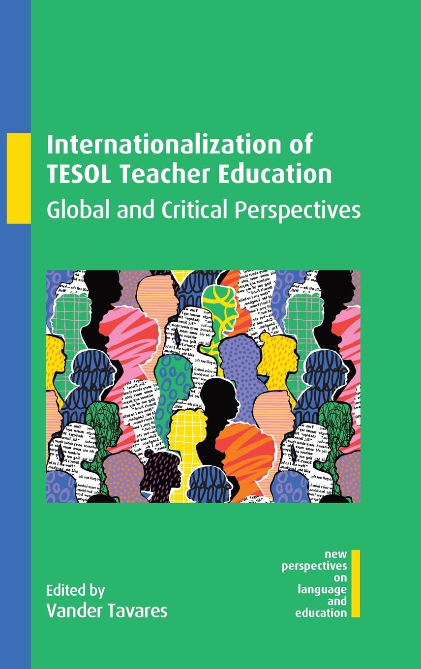 Internationalization of TESOL Teacher Education: Global and Critical Perspectives (New Perspectives on Language and Education)