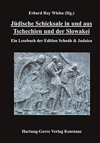 Jüdische Schicksale in und aus Tschechien und der Slowakei: Ein Lesebuch der Edition Schoáh & Judaica