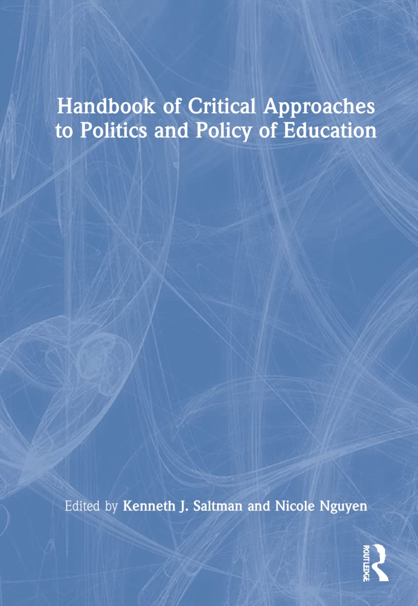 Handbook of Critical Approaches to Politics and Policy of Education