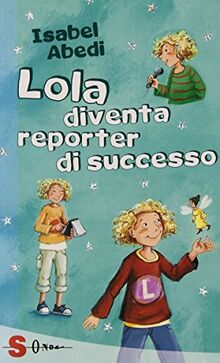 Lola diventa reporter di successo