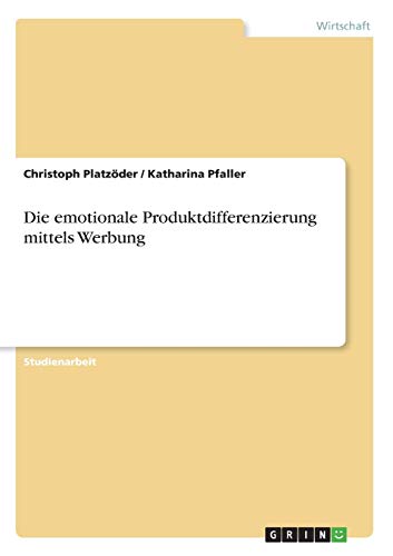Die emotionale Produktdifferenzierung mittels Werbung
