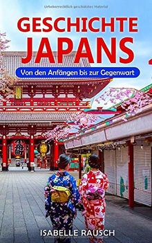 Geschichte Japans: Von den Anfängen bis zur Gegenwart