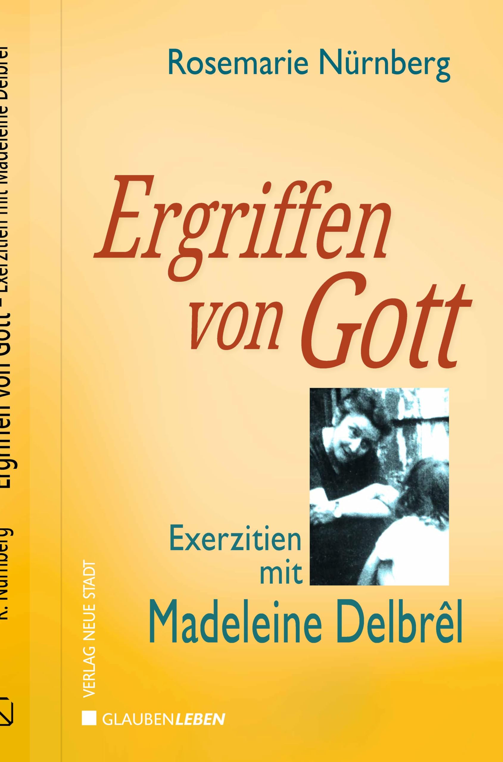 Ergriffen von Gott: Exerzitien mit Madelene Delbrêl