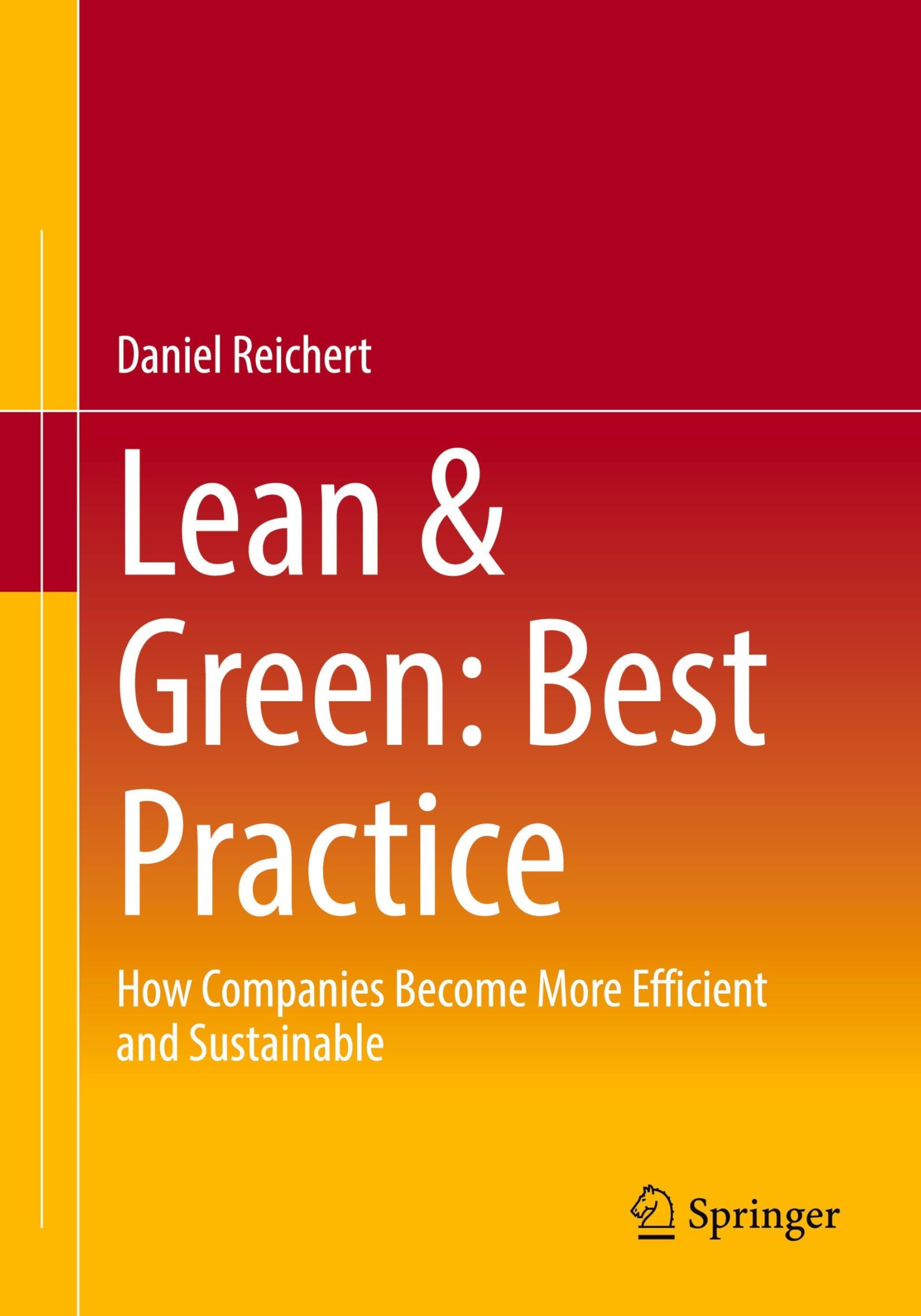 Lean & Green: Best Practice: How Companies Become More Efficient and Sustainable