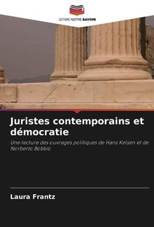 Juristes contemporains et démocratie: Une lecture des ouvrages politiques de Hans Kelsen et de Norberto Bobbio