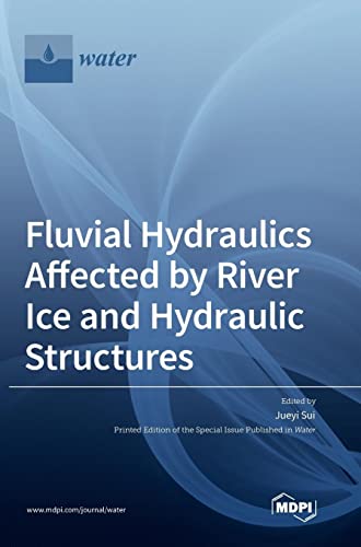 Fluvial Hydraulics Affected by River Ice and Hydraulic Structures