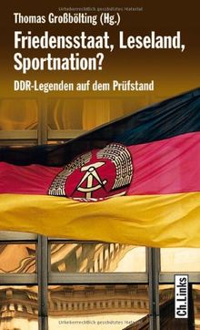 Friedensstaat, Leseland, Sportnation? DDR-Legenden auf dem Prüfstand