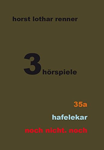 3 hörspiele: 35a, hafelekar, noch nicht. noch