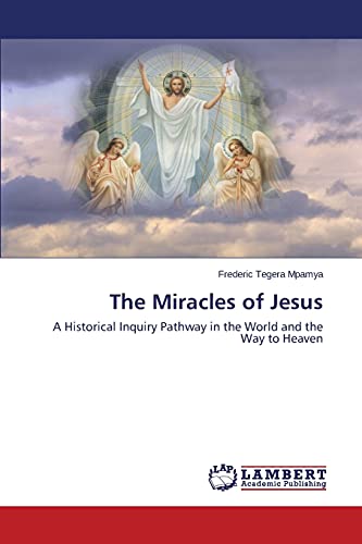 The Miracles of Jesus: A Historical Inquiry Pathway in the World and the Way to Heaven