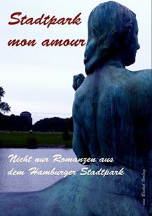 Stadtpark mon amour: Nicht nur Romanzen aus dem Hamburger Stadtpark | Buch | Zustand sehr gut