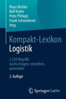 Kompakt-Lexikon Logistik: 2.250 Begriffe nachschlagen, verstehen, anwenden