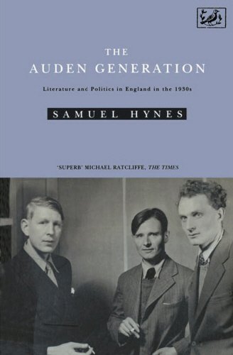 AUDEN GENERATION: Literature and Politics in England in the 1930's