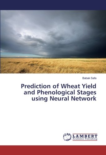 Prediction of Wheat Yield and Phenological Stages using Neural Network
