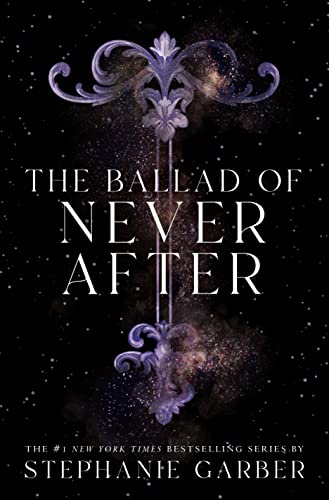Stephanie Garber The Ballad Of Never After (Once Upon A Broken Heart)