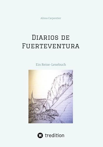 Diarios de Fuerteventura: Ein Reise-Lesebuch mit einer Hommage an Miguel de Unamuno y Jugo