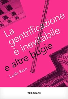 La gentrificazione è inevitabile e altre bugie (Visioni)