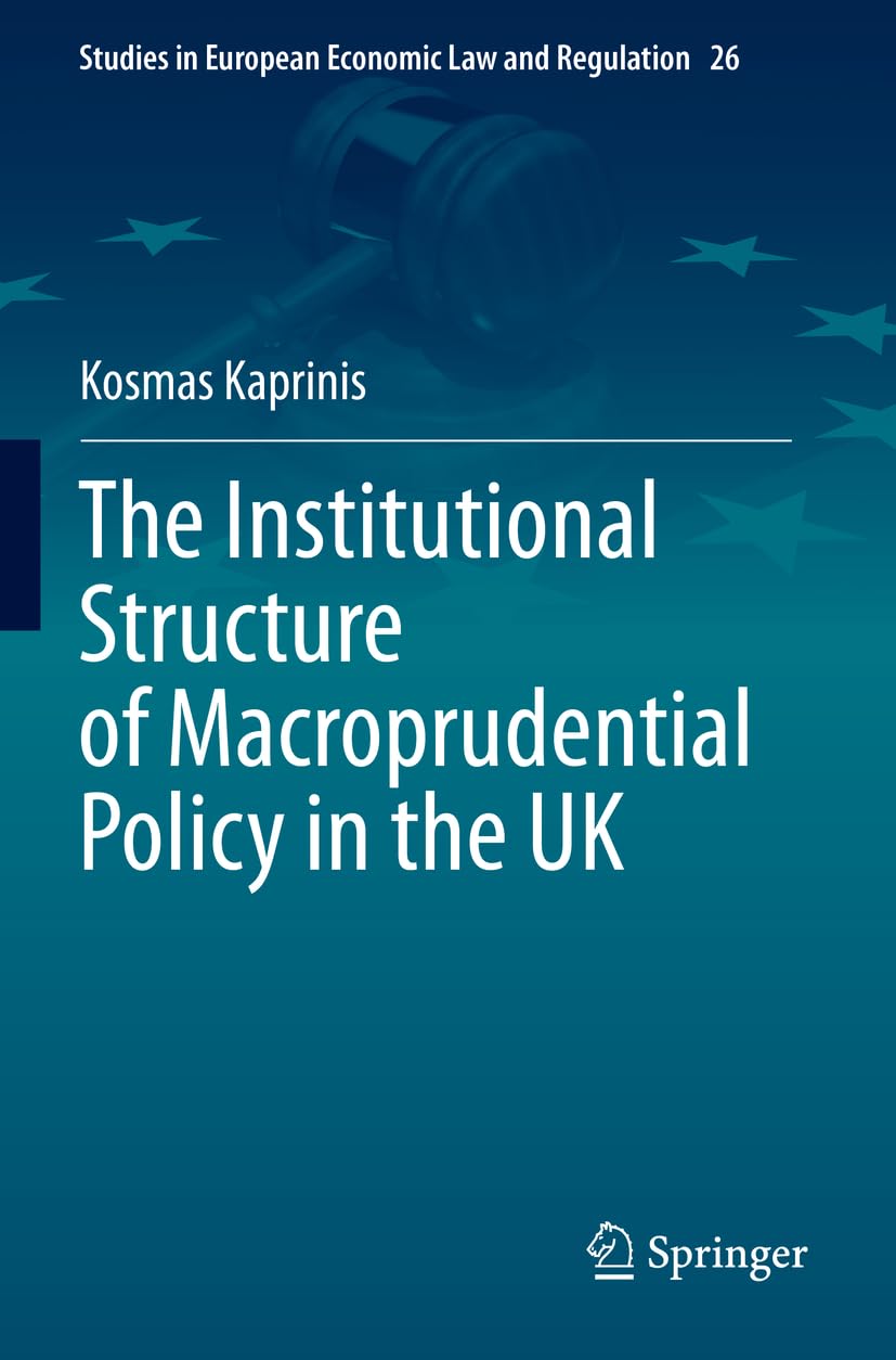 The Institutional Structure of Macroprudential Policy in the UK (Studies in European Economic Law and Regulation, Band 26)