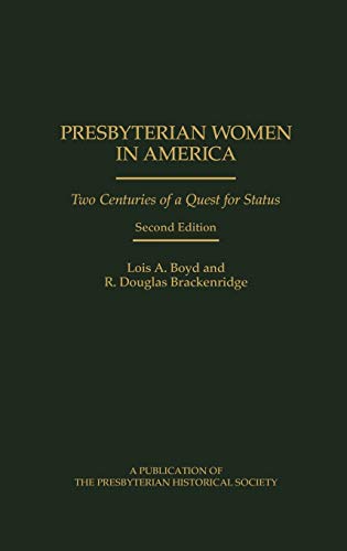 Presbyterian Women in America: Two Centuries of a Quest for Status, 2nd Edition (Contributions to the Study of Religion)