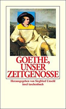 Goethe, unser Zeitgenosse: Über Fremdes und Eigenes (insel taschenbuch)