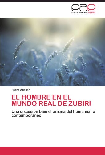 El Hombre en el Mundo Real de Zubiri: Una discusión bajo el prisma del humanismo contemporáneo