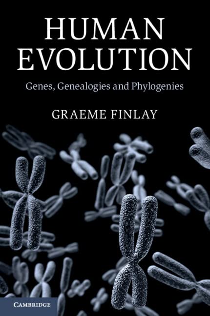 Graeme Finlay Human Evolution, Genes, Genealogies And Phylogenies