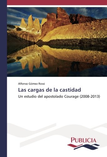 Las cargas de la castidad: Un estudio del apostolado Courage (2008-2013)