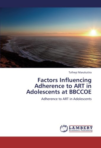 Factors Influencing Adherence to ART in Adolescents at BBCCOE: Adherence to ART in Adolescents