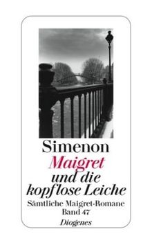 Maigret und die kopflose Leiche: Sämtliche Maigret-Romane
