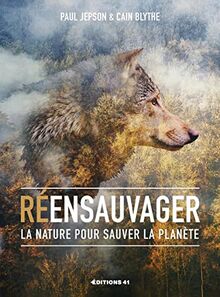 Réensauvager la nature pour sauver la planète