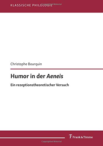 Humor in der Aeneis: Ein rezeptionstheoretischer Versuch (Klassische Philologie)