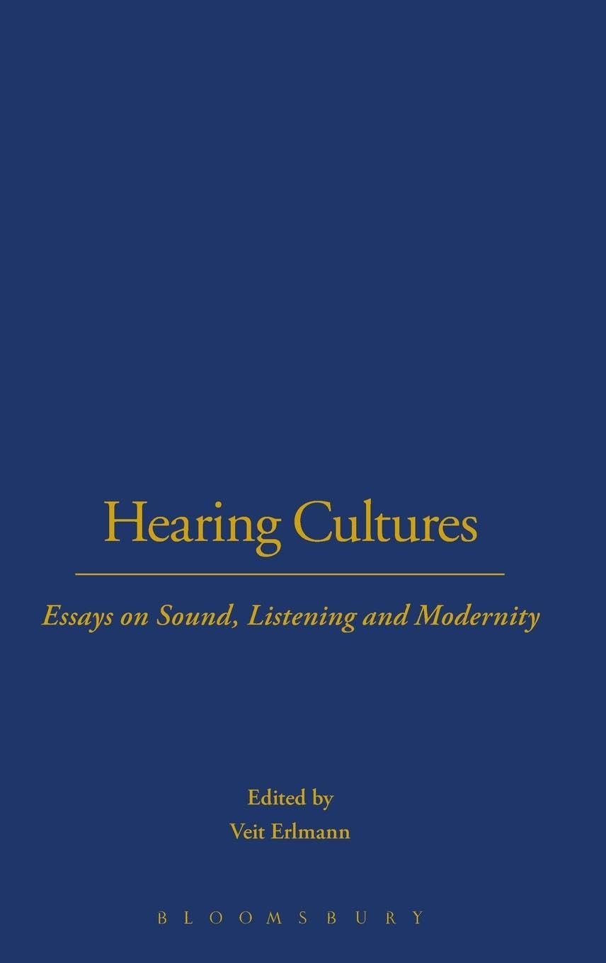 Hearing Cultures: Essays on Sound, Listening and Modernity (Wenner-Gren International Symposium)