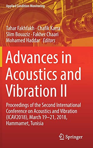 Advances in Acoustics and Vibration II: Proceedings of the Second International Conference on Acoustics and Vibration (ICAV2018), March 19-21, 2018, ... (Applied Condition Monitoring, 13, Band 12)